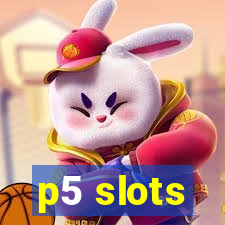 p5 slots
